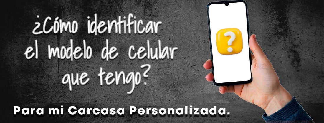 ¿Cómo Identificar el Modelo de tu Teléfono Celular? Guía para Diferentes Marcas